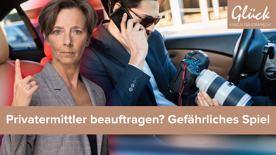 Privatermittler beauftragen? Gefährliches Spiel!