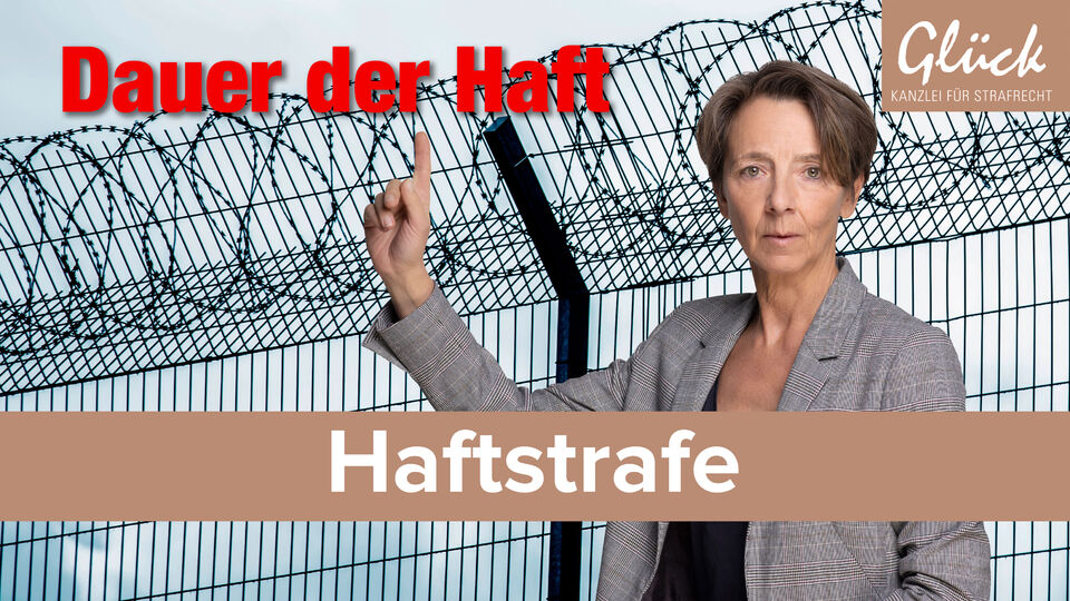 Dauer der Haft - Haftstrafe